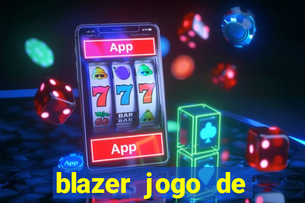 blazer jogo de ganhar dinheiro