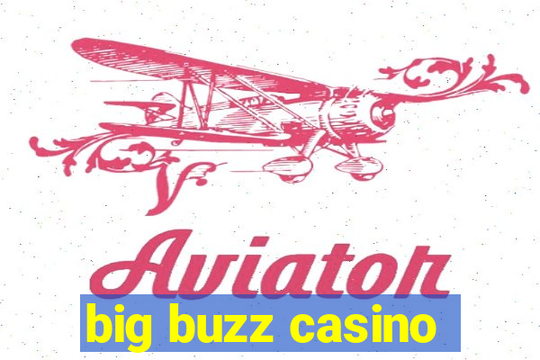 big buzz casino