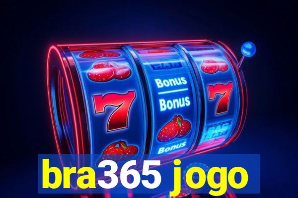 bra365 jogo