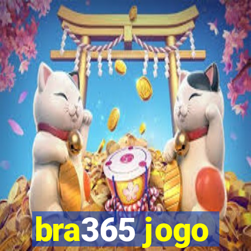 bra365 jogo