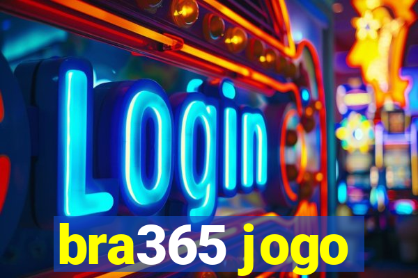 bra365 jogo