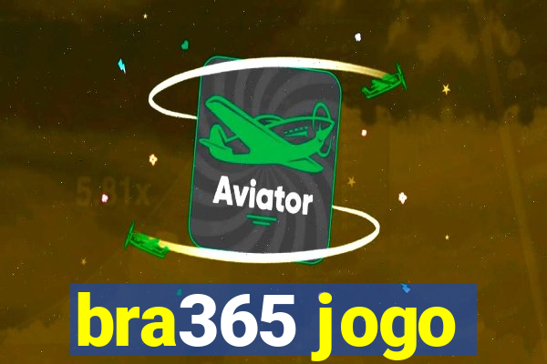 bra365 jogo