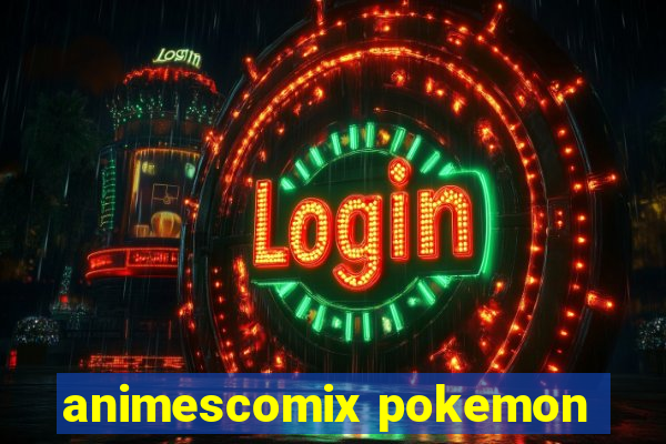 animescomix pokemon