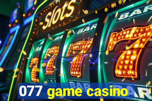 077 game casino