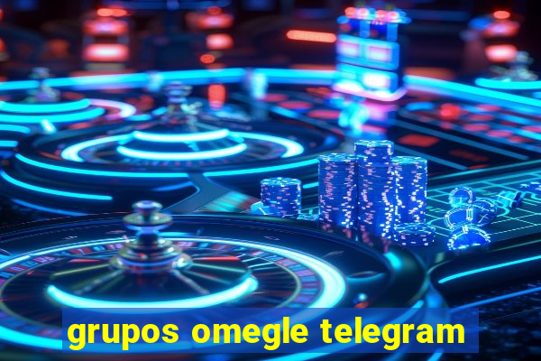 grupos omegle telegram