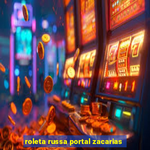 roleta russa portal zacarias