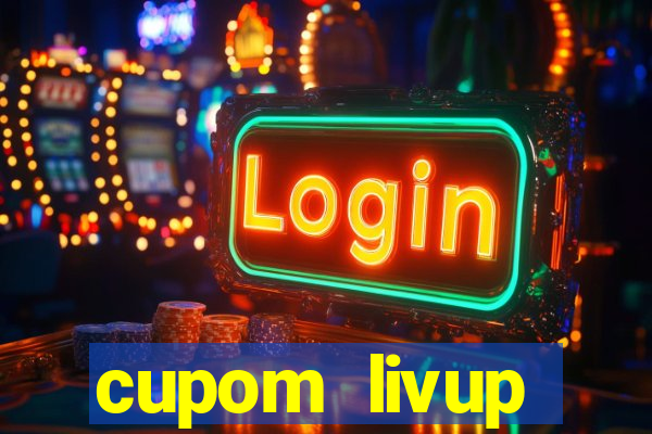 cupom livup primeira compra