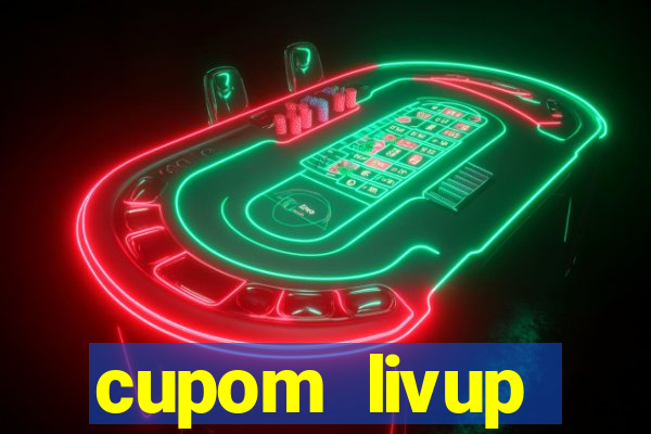 cupom livup primeira compra