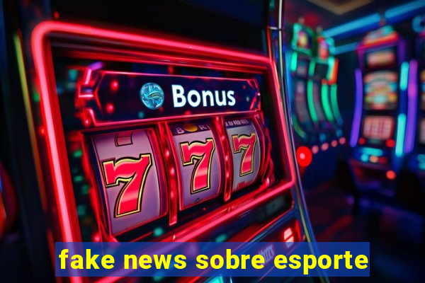 fake news sobre esporte