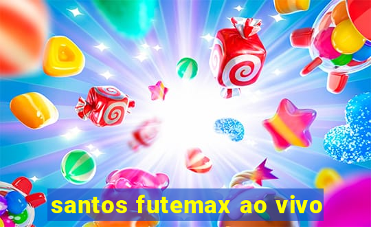 santos futemax ao vivo