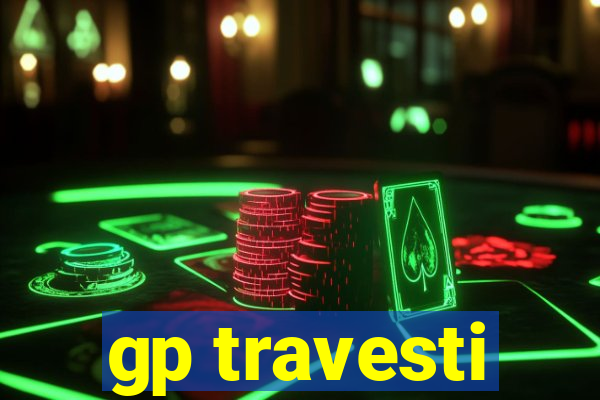 gp travesti