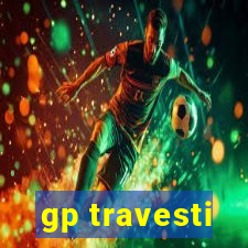 gp travesti