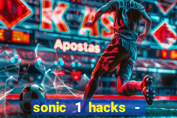 sonic 1 hacks - sonic retro