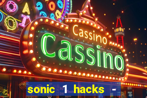 sonic 1 hacks - sonic retro