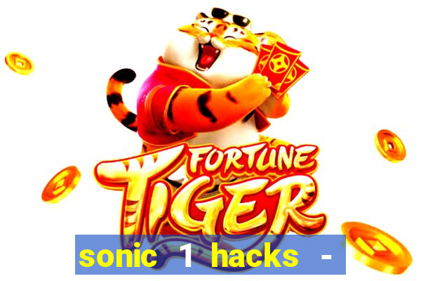 sonic 1 hacks - sonic retro