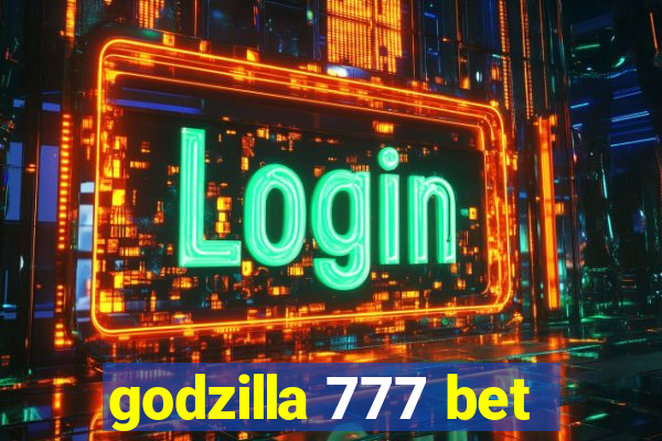 godzilla 777 bet