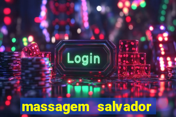 massagem salvador de bahia