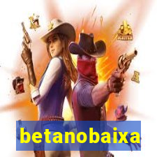 betanobaixa