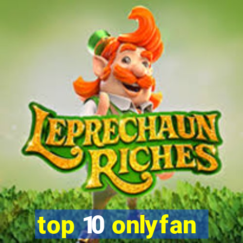 top 10 onlyfan