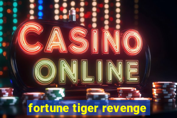 fortune tiger revenge