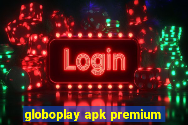 globoplay apk premium