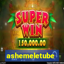 ashemeletube