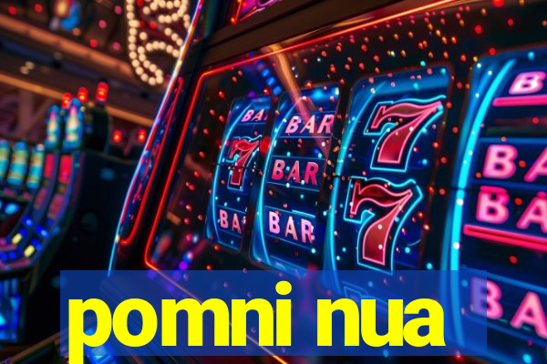 pomni nua