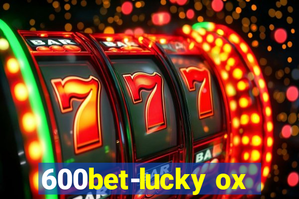 600bet-lucky ox