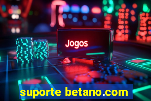 suporte betano.com