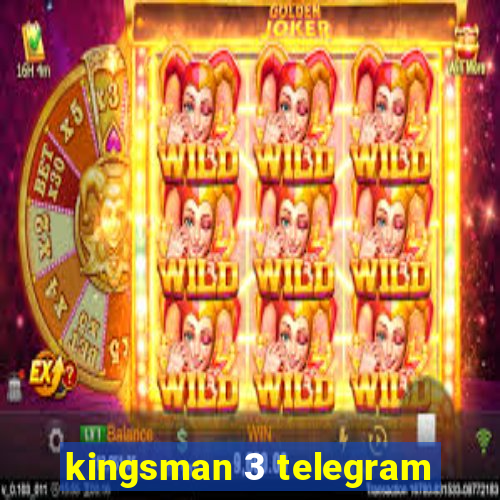 kingsman 3 telegram