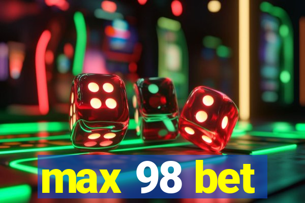 max 98 bet