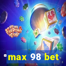 max 98 bet