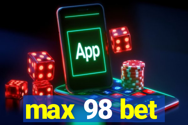 max 98 bet