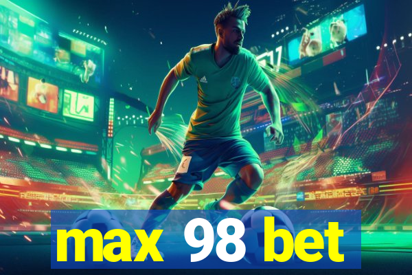 max 98 bet