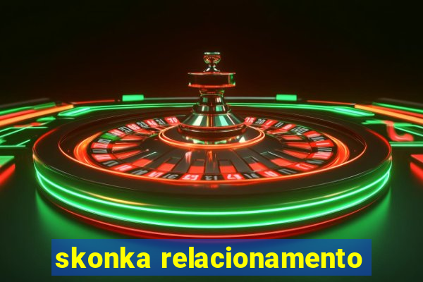 skonka relacionamento