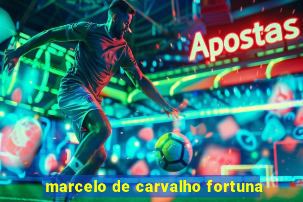 marcelo de carvalho fortuna