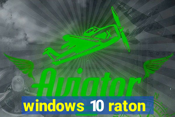 windows 10 raton