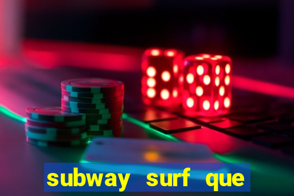 subway surf que ganha dinheiro link