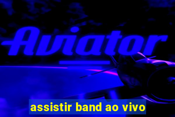 assistir band ao vivo