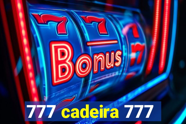 777 cadeira 777