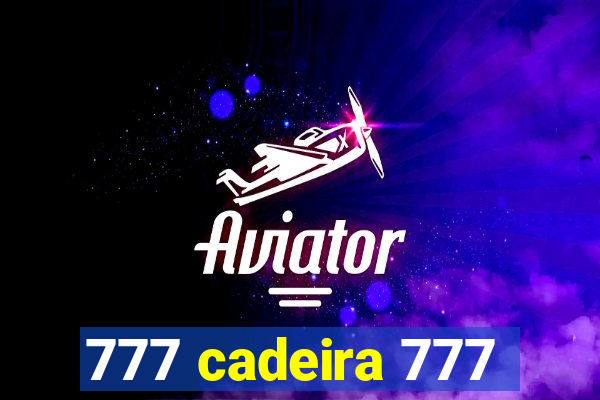 777 cadeira 777