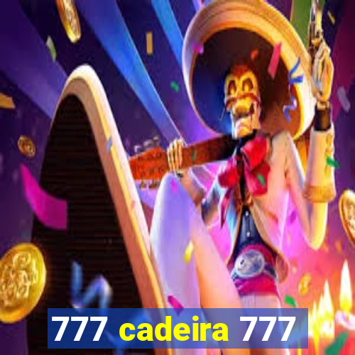 777 cadeira 777