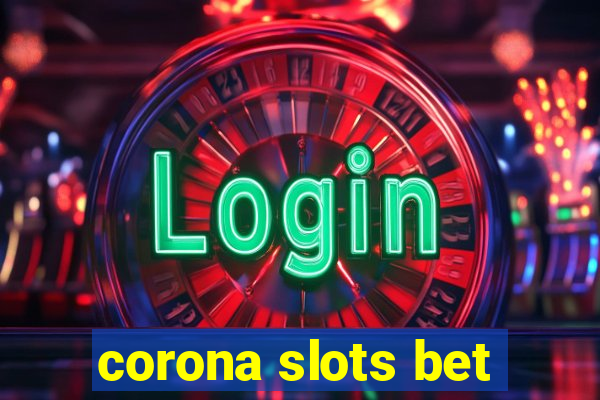 corona slots bet