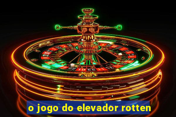 o jogo do elevador rotten