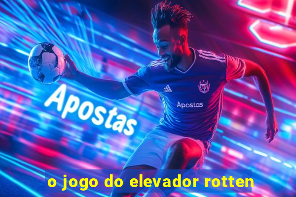 o jogo do elevador rotten