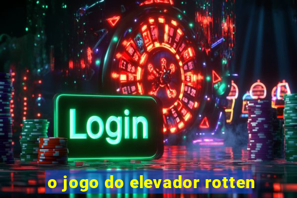 o jogo do elevador rotten