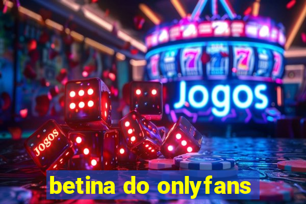 betina do onlyfans