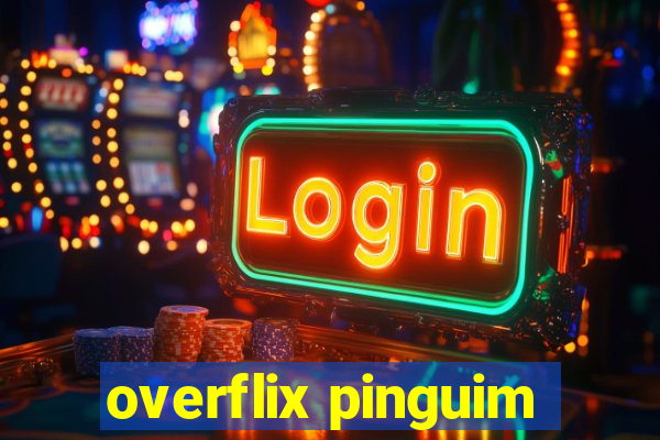 overflix pinguim