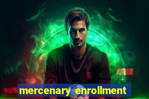 mercenary enrollment