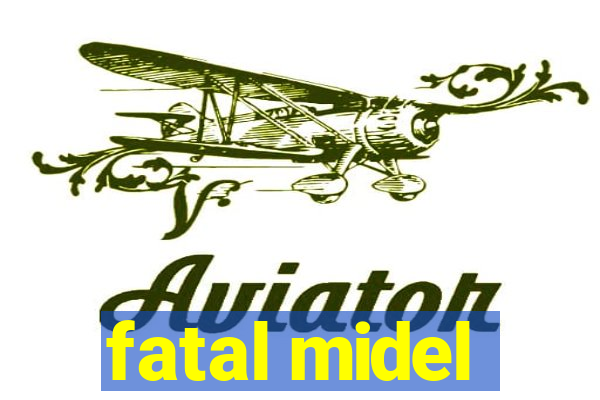 fatal midel